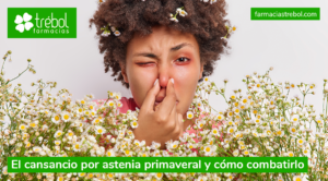 El cansancio por astenia primaveral y cómo combatirlo